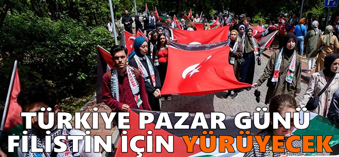 Türkiye pazar günü Filistin için yürüyecek