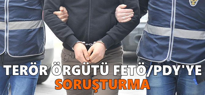 Terör örgütü FETÖ/PDY'ye soruşturma