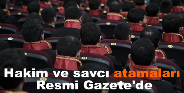 Hakim ve savcı atamaları Resmi Gazete'de