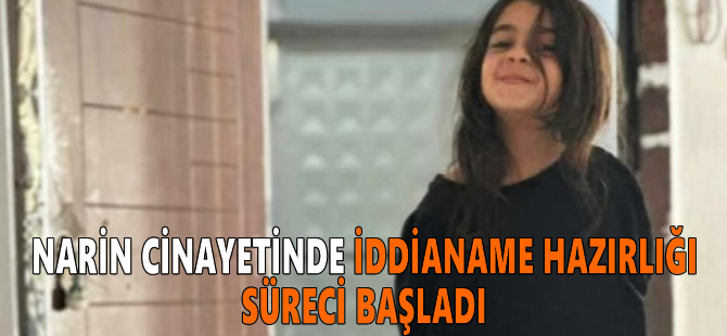 Narin cinayetinde iddianame hazırlığı süreci başladı