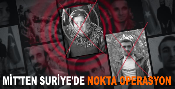 MİT'ten Suriye'de nokta operasyon