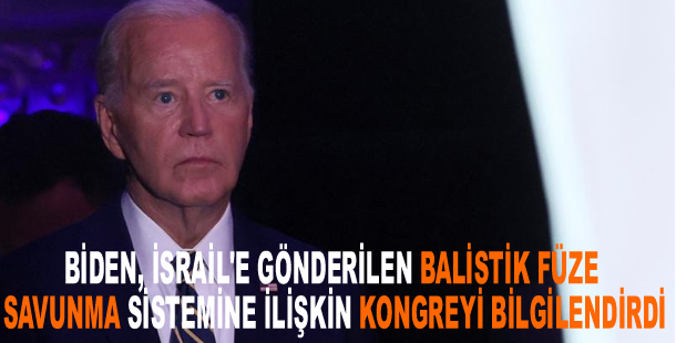 Biden, İsrail'e gönderilen balistik füze savunma sistemine ilişkin Kongreyi bilgilendirdi