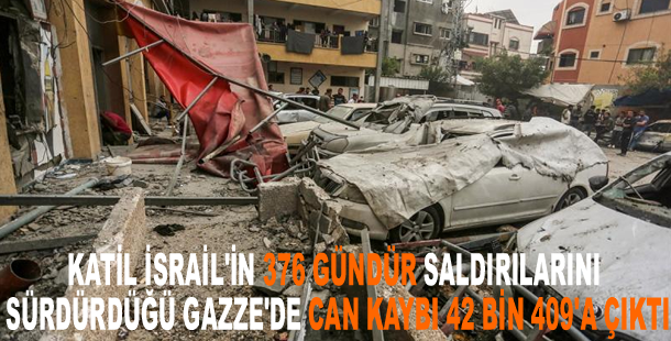 Katil İsrail'in 376 gündür saldırılarını sürdürdüğü Gazze'de can kaybı 42 bin 409'a çıktı