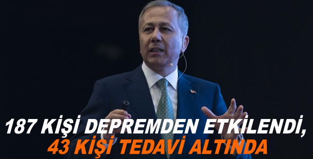 187 kişi depremden etkilendi, 43 kişi tedavi altında