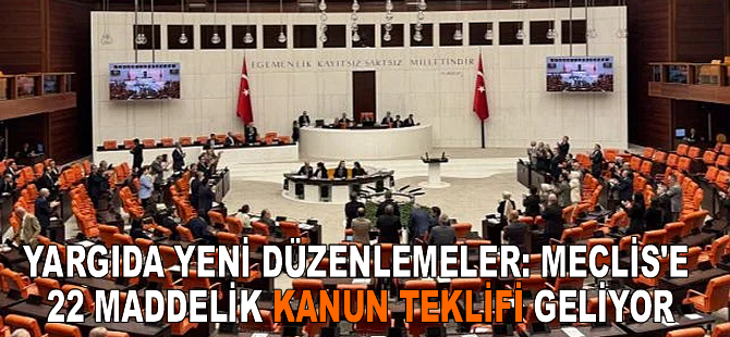 Yargıda yeni düzenlemeler içeren kanun teklifi TBMM gündemine gelecek