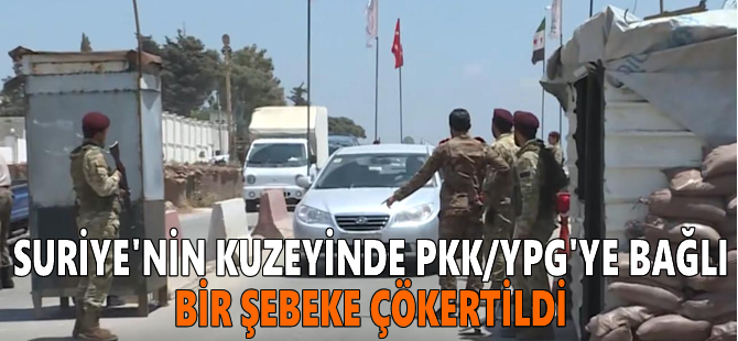 Suriye'nin kuzeyinde PKK/YPG'ye bağlı bir şebeke çökertildi