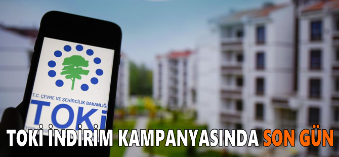 TOKİ indirim kampanyasında son gün