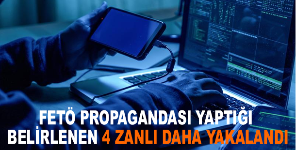 FETÖ propagandası yaptığı belirlenen 4 zanlı daha yakalandı