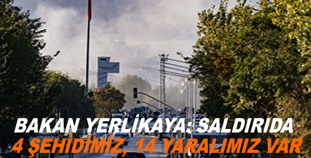 Bakan Yerlikaya: Saldırıda 4 şehidimiz, 14 yaralımız var