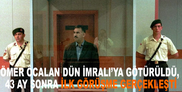 Ömer Öcalan dün İmralı’ya götürüldü, 43 ay sonra ilk görüşme gerçekleşti