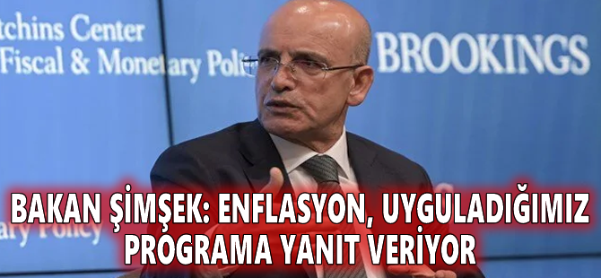 Bakan Şimşek: Enflasyon, uyguladığımız programa yanıt veriyor