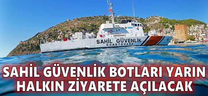 Sahil Güvenlik botları yarın halkın ziyarete açılacak