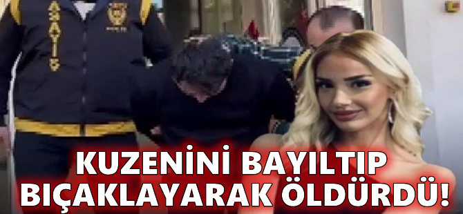 Kuzenini bayıltıp bıçaklayarak öldürdü!