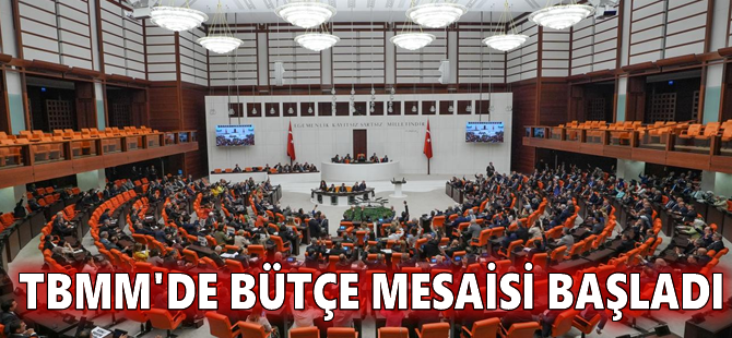 TBMM'de bütçe mesaisi başladı