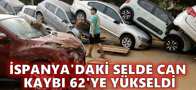 İspanya'daki selde can kaybı 62'ye yükseldi