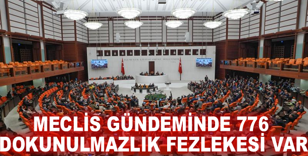 Meclis gündeminde 776 dokunulmazlık fezlekesi var