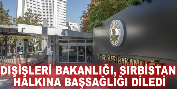 Dışişleri Bakanlığı, Sırbistan halkına başsağlığı diledi