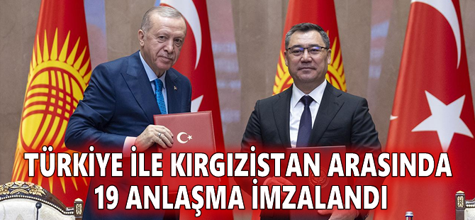 Türkiye ile Kırgızistan arasında 19 anlaşma imzalandı