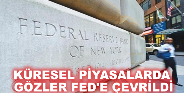 Küresel piyasalarda gözler Fed'e çevrildi