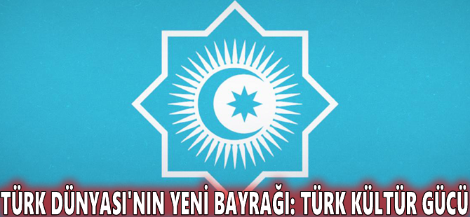 Türk Dünyası'nın yeni bayrağı: Türk kültür gücü