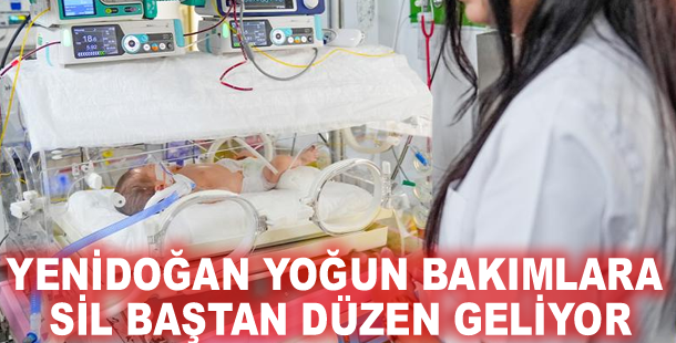 Yenidoğan yoğun bakımlara sil baştan düzen geliyor