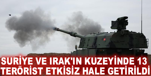 Suriye ve Irak'ın kuzeyinde 13 terörist etkisiz hale getirildi