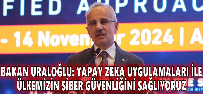 Bakan Uraloğlu: Yapay zeka uygulamaları ile ülkemizin siber güvenliğini sağlıyoruz