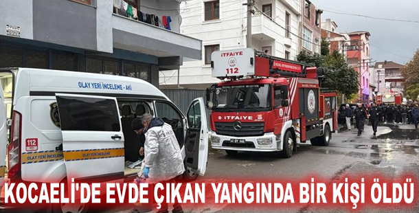 Kocaeli'de evde çıkan yangında bir kişi öldü