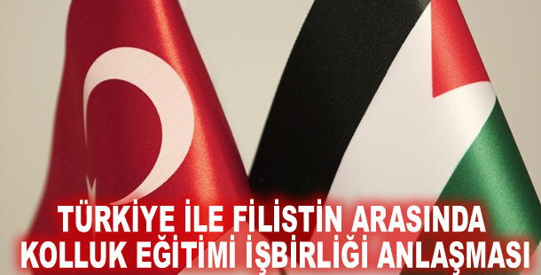 Türkiye ile Filistin arasında kolluk eğitimi işbirliği anlaşması