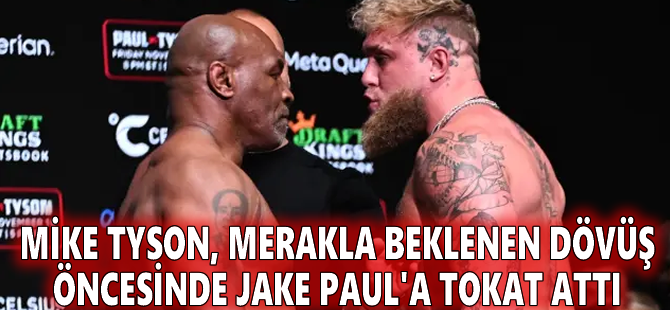 Mike Tyson, merakla beklenen dövüş öncesinde Jake Paul'a tokat attı