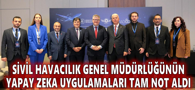 Sivil Havacılık Genel Müdürlüğünün yapay zeka uygulamaları tam not aldı