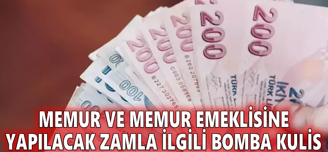 Memur ve memur emeklisine yapılacak zamla ilgili bomba kulis