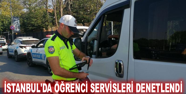 İstanbul'da öğrenci servisleri denetlendi