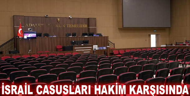 İsrail casusları hakim karşısında