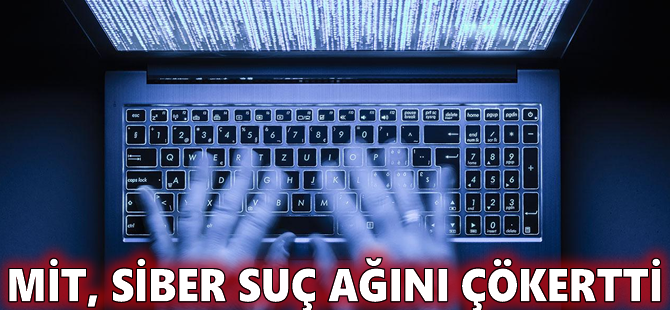 MİT, siber suç ağını çökertti