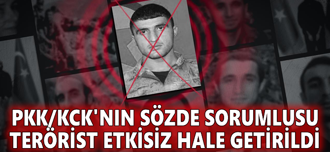 PKK/KCK'nın sözde sorumlusu terörist etkisiz hale getirildi