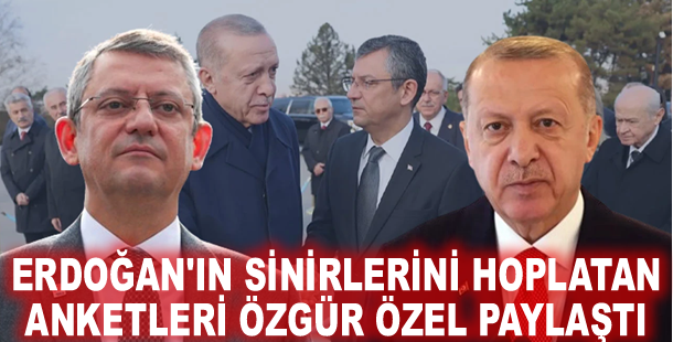 Erdoğan'ın sinirlerini hoplatan anketleri Özgür Özel paylaştı